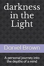 darkness in the Light: A personal journey into the depths of a mind 