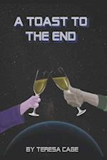 Toast to the End