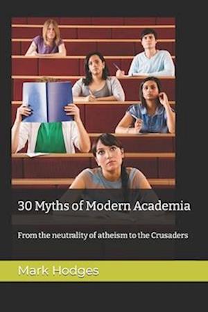 30 Myths of Modern Academia