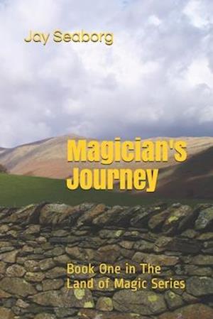 Magician's Journey: Book One in The Land of Magic Series