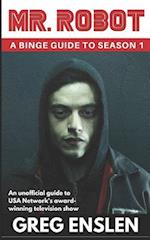 Mr. Robot: A Binge Guide to Season 1: An Unofficial Viewer's Guide to USA Network's Award-Winning Television Show 