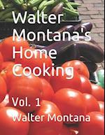 Walter Montana's Home Cooking: Vol. 1 