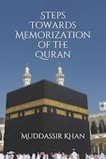 Steps towards memorization of the Quran: Based on the advice of Shaykh Yasir Qadhi, Nouman Ali Khan, and Mufti Menk 