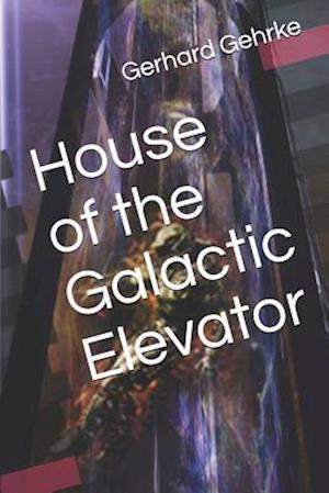 House of the Galactic Elevator