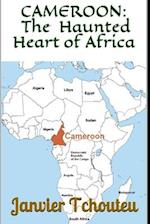 CAMEROON: The Haunted Heart of Africa 