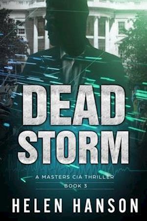 DEAD STORM: A Masters CIA Thriller - Book 3