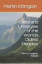 Diets and Lifestyles of the Worlds Oldest Peoples: And 32 Longevity Recipes 