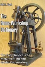 The Home Workshop Dictionary: The Encyclopaedia of Metalworking and Model Engineering 