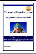 The Secret Teachings of Succes and Happiness in Entrepreneurship