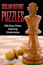 Sicilian Defence Puzzles: 200 Easy Chess Opening Checkmates 