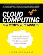 Cloud Computing for Complete Beginners: Building and Scaling High-Performance Web Servers on the Amazon Cloud 