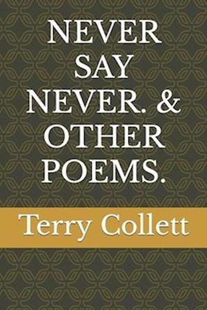 Never Say Never. & Other Poems.