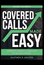 Covered Calls Made Easy: Generate Monthly Cash Flow by Selling Options 