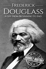 Frederick Douglass: A Life From Beginning to End 