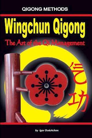 Wingchun Qigong. the Art of the Qi Management