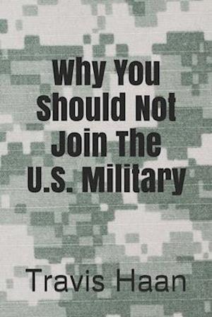 Why You Should Not Join The U.S. Military