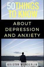 50 Things to Know about Depression and Anxiety: Understanding and Managing Common Mental Disorders 