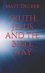 Truth, Jesus and the Bible Way