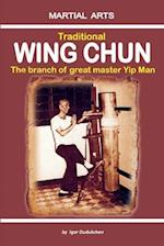 Traditional Wing Chun - The Branch of Great Master Yip Man
