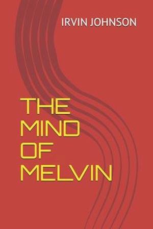 The Mind of Melvin