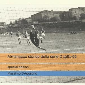 Almanacco Storico Della Serie D 1961-62