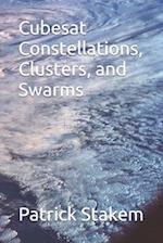 Cubesat Constellations, Clusters, and Swarms