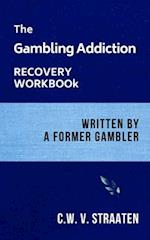 The Gambling Addiction Recovery Workbook: Written by a Former Gambler 