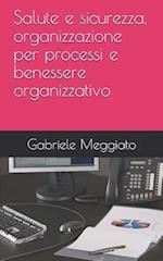 Salute e sicurezza, organizzazione per processi e benessere organizzativo