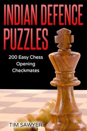 Indian Defence Puzzles: 200 Easy Chess Opening Checkmates