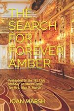 THE SEARCH FOR FOREVER AMBER: Presented to the '81 Club Monday 20 March 2006 by Mrs. Alan R. Marsh 