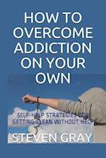 How to Overcome Addiciton on Your Own