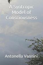 A Syntropic Model of Consciousness