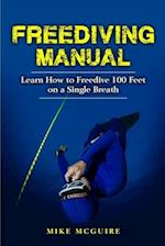 Freediving Manual: Learn How to Freedive 100 Feet on a Single Breath 