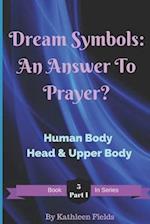 Dream Symbols: An Answer To Prayer?: Volume 5 Part 1 Human Body - Head & Upper Body 