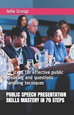 Public Speech Presentation Skills Mastery in 70 Steps