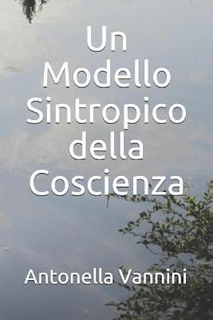 Un Modello Sintropico della Coscienza