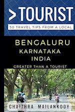 Greater Than a Tourist - Bengaluru Karnataka India: 50 Travel Tips From a Local 