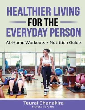 Healthier Living for the Everyday Person