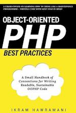 Object-Oriented PHP Best Practices: A Small Handbook of Conventions for Writing Readable, Sustainable OOPHP Code 