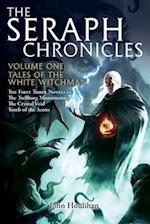 Tales of the White Witchman: The Seraph Chronicles Volume One 