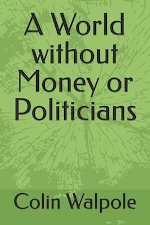 A World without Money or Politicians