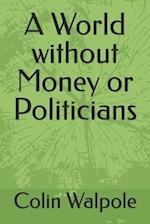 A World without Money or Politicians