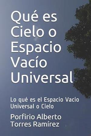 Qué es Cielo o Espacio Vacío Universal