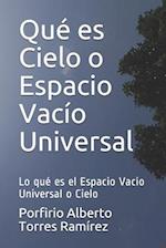 Qué es Cielo o Espacio Vacío Universal