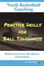 Youth Basketball Coaching: Practice Drills for Ball Toughness 