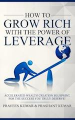 How to Grow Rich with the Power of Leverage