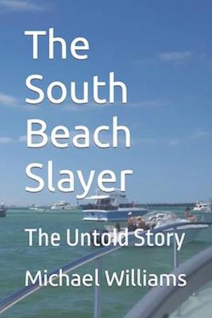 The South Beach Slayer: The Untold Story