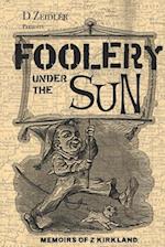 Foolery Under the Sun: Memoirs of Z Kirkland 