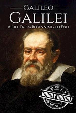 Galileo Galilei: A Life From Beginning to End