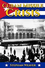 Cuban Missile Crisis: A History From Beginning to End 